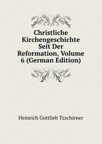 Christliche Kirchengeschichte Seit Der Reformation, Volume 6 (German Edition)