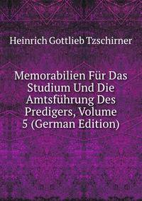 Memorabilien Fur Das Studium Und Die Amtsfuhrung Des Predigers, Volume 5 (German Edition)