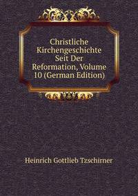 Christliche Kirchengeschichte Seit Der Reformation, Volume 10 (German Edition)