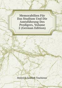Memorabilien Fur Das Studium Und Die Amtsfuhrung Des Predigers, Volume 2 (German Edition)