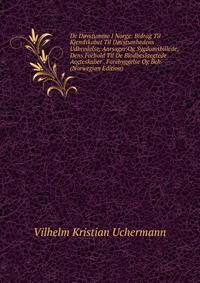 De Dovstumme I Norge: Bidrag Til Kjendskabet Til Dovstumhedens Udbredelse, Aarsager Og Sygdomsbillede, Dens Forhold Til De Blodbeslaegtede Aegteskaber . Forebyggelse Og Beh (Norwegian Edition)