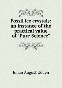 Fossil ice crystals: an instance of the practical value of "Pure Science"