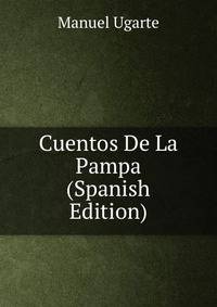 Cuentos De La Pampa (Spanish Edition)