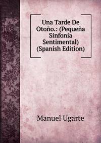 Una Tarde De Otono.: (Pequena Sinfonia Sentimental) (Spanish Edition)