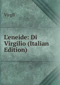 L'eneide: Di Virgilio (Italian Edition)