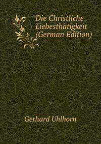 Die Christliche Liebesthatigkeit (German Edition)