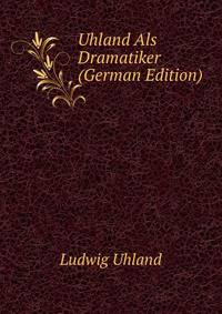 Uhland Als Dramatiker (German Edition)