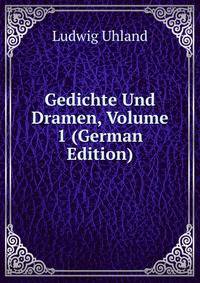 Gedichte Und Dramen, Volume 1 (German Edition)