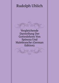 Vergleichende Darstellung Der Gotteslehren Von Spinoza Und Malebranche (German Edition)