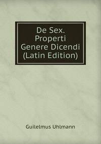 De Sex. Properti Genere Dicendi (Latin Edition)