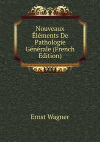Nouveaux Elements De Pathologie Generale (French Edition)