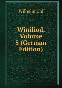 Winiliod, Volume 5 (German Edition)