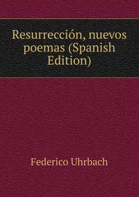 Resurreccion, nuevos poemas (Spanish Edition)