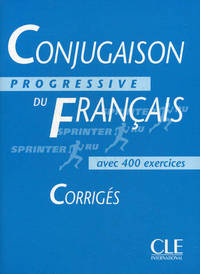 Conjugaison Progressive du Francais. Corriges avec 400 exercices