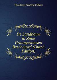 De Landbouw in Zijne Graangewassen Beschouwd (Dutch Edition)