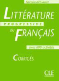 Litterature Progressive du francais. Niveau debutan. Corriges