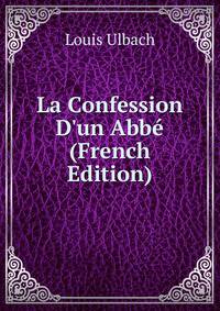 La Confession D'un Abb? (French Edition)