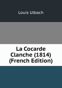 La Cocarde Clanche (1814) (French Edition)