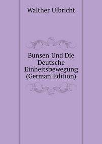 Bunsen Und Die Deutsche Einheitsbewegung (German Edition)