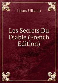Les Secrets Du Diable (French Edition)