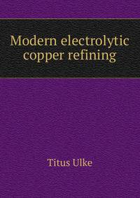 Modern electrolytic copper refining