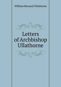 Letters of Archbishop Ullathorne
