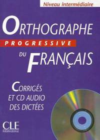 Orthographe progressive du francais. Niveau intermediaire. Corriges + CD