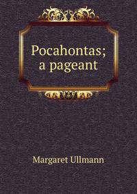 Pocahontas; a pageant