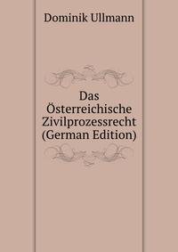 Das Osterreichische Zivilprozessrecht (German Edition)