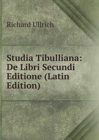 Studia Tibulliana: De Libri Secundi Editione (Latin Edition)