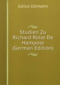 Studien Zu Richard Rolle De Hampole (German Edition)