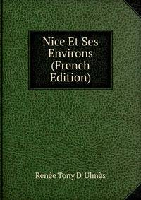 Nice Et Ses Environs (French Edition)