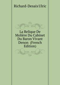 La Relique De Moliere Du Cabinet Du Baron Vivant Denon (French Edition)