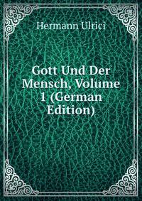 Gott Und Der Mensch, Volume 1 (German Edition)