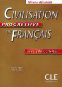 Civilisation Progressive du Francais. Niveau debutant. Cahier d'exercices