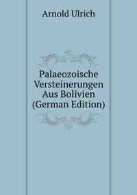 Palaeozoische Versteinerungen Aus Bolivien (German Edition)