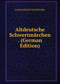 Altdeutsche Schwertmarchen . (German Edition)