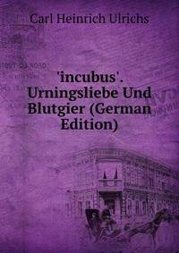 'incubus'. Urningsliebe Und Blutgier (German Edition)