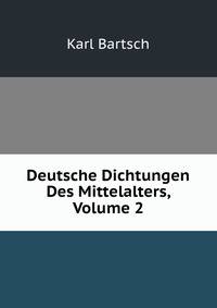 Deutsche Dichtungen Des Mittelalters, Volume 2