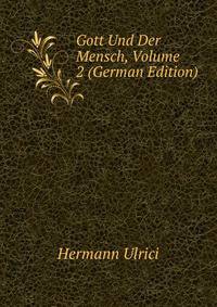 Gott Und Der Mensch, Volume 2 (German Edition)