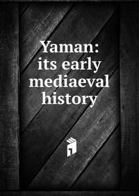 Yaman: its early mediaeval history
