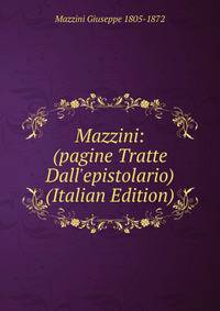 Mazzini: (pagine Tratte Dall'epistolario) (Italian Edition)