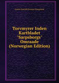 Torvmyrer Inden Kartbladet "Sarpsborgs" Omraade (Norwegian Edition)