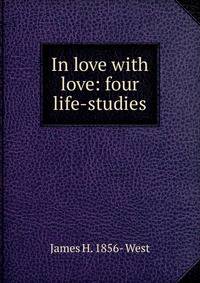 In love with love: four life-studies
