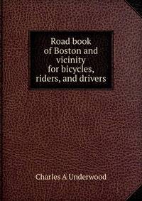 Road book of Boston and vicinity for bicycles, riders, and drivers