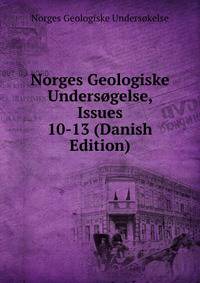 Norges Geologiske Undersogelse, Issues 10-13 (Danish Edition)