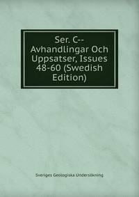 Ser. C--Avhandlingar Och Uppsatser, Issues 48-60 (Swedish Edition)