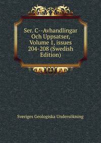 Ser. C--Avhandlingar Och Uppsatser, Volume 1, issues 204-208 (Swedish Edition)