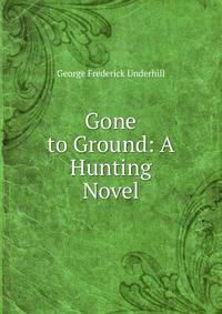 Gone to Ground: A Hunting Novel