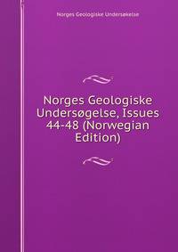 Norges Geologiske Undersogelse, Issues 44-48 (Norwegian Edition)